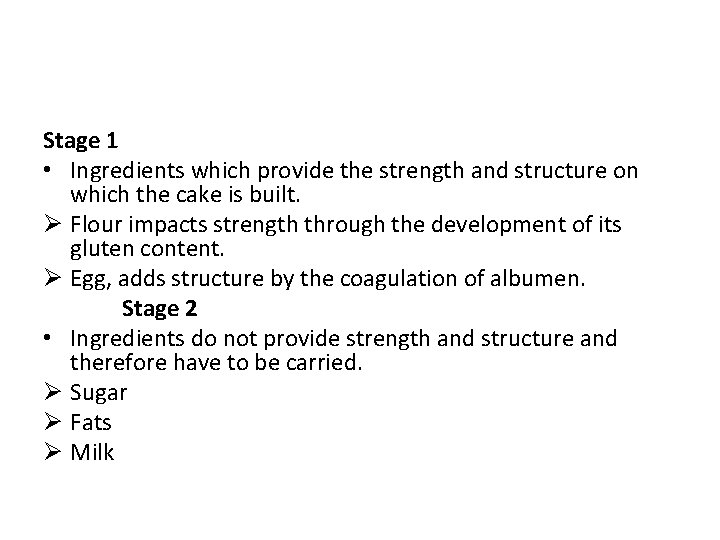 Stage 1 • Ingredients which provide the strength and structure on which the cake