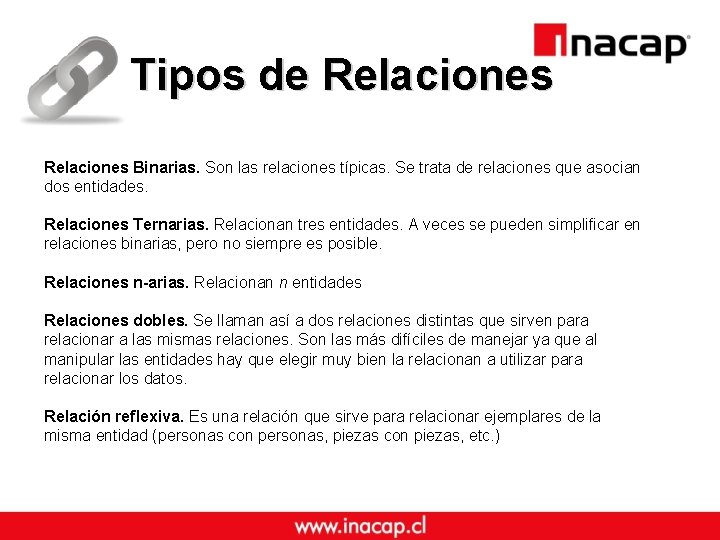 Tipos de Relaciones Binarias. Son las relaciones típicas. Se trata de relaciones que asocian