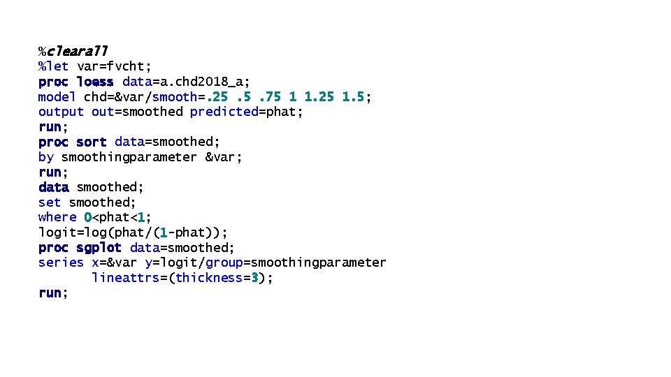 %clearall %let var=fvcht; proc loess data=a. chd 2018_a; model chd=&var/smooth=. 25. 5. 75 1