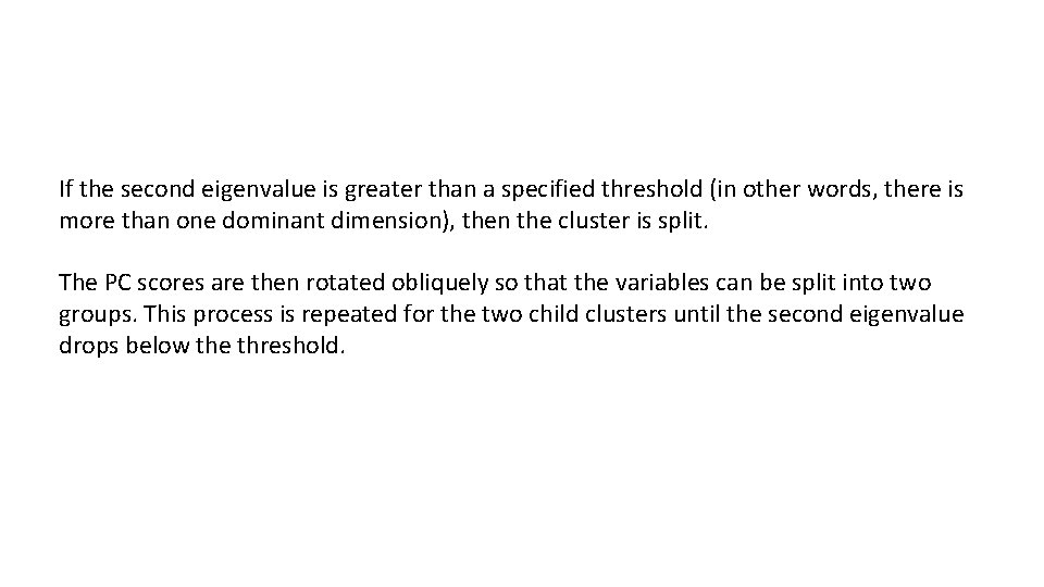 If the second eigenvalue is greater than a specified threshold (in other words, there
