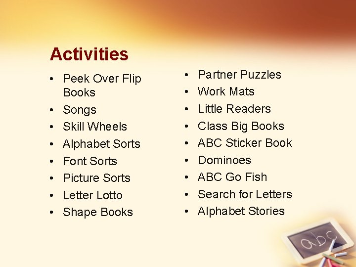 Activities • Peek Over Flip Books • Songs • Skill Wheels • Alphabet Sorts