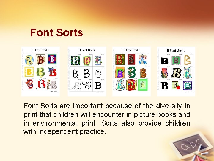 Font Sorts are important because of the diversity in print that children will encounter