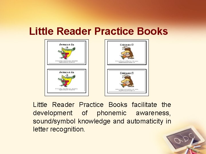 Little Reader Practice Books facilitate the development of phonemic awareness, sound/symbol knowledge and automaticity