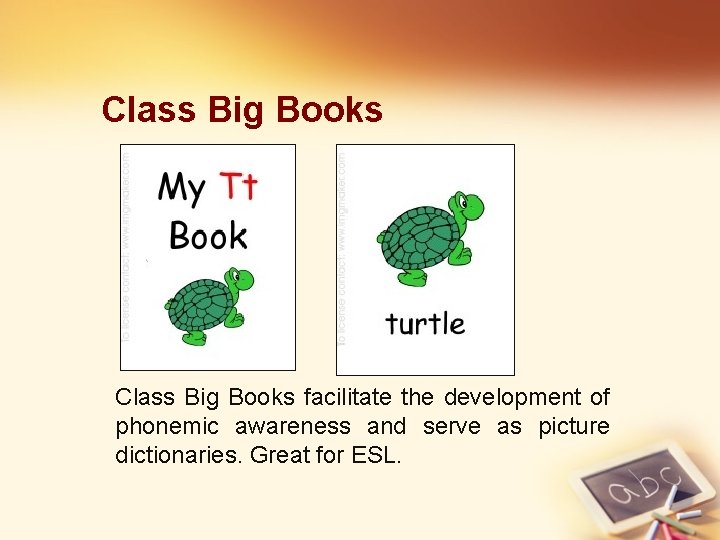 Class Big Books facilitate the development of phonemic awareness and serve as picture dictionaries.