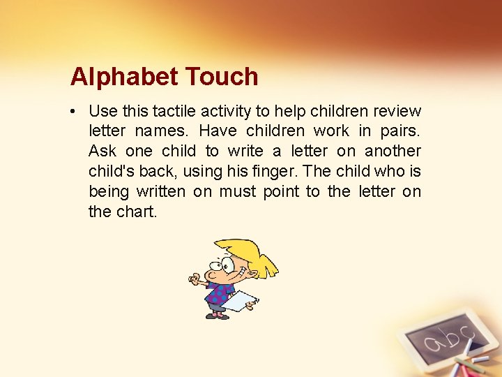 Alphabet Touch • Use this tactile activity to help children review letter names. Have
