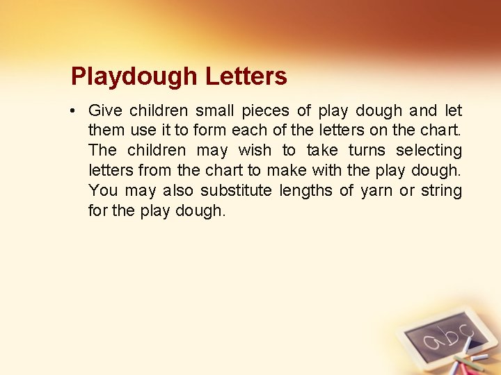 Playdough Letters • Give children small pieces of play dough and let them use