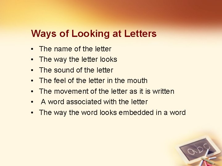Ways of Looking at Letters • • The name of the letter The way