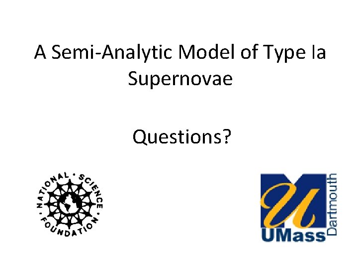 A Semi-Analytic Model of Type Ia Supernovae Questions? 