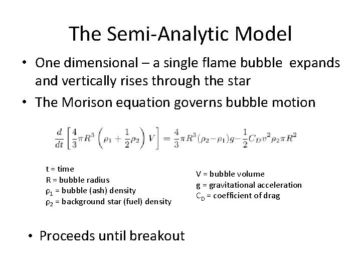 The Semi-Analytic Model • One dimensional – a single flame bubble expands and vertically