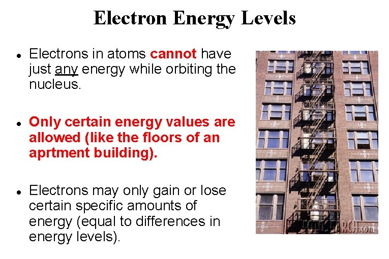 Electron Energy Levels Electrons in atoms cannot have just any energy while orbiting the