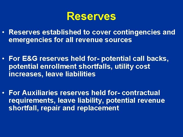 Reserves • Reserves established to cover contingencies and emergencies for all revenue sources •