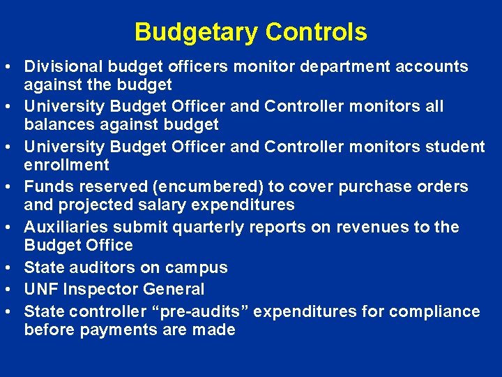 Budgetary Controls • Divisional budget officers monitor department accounts against the budget • University