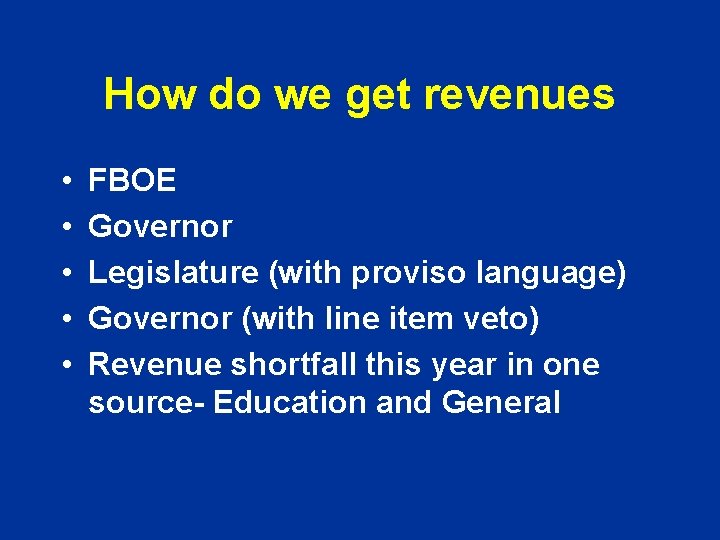 How do we get revenues • • • FBOE Governor Legislature (with proviso language)