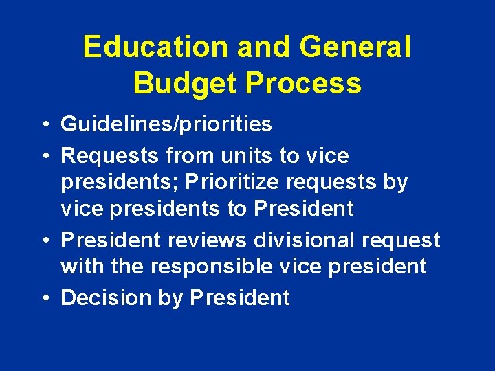 Education and General Budget Process • Guidelines/priorities • Requests from units to vice presidents;