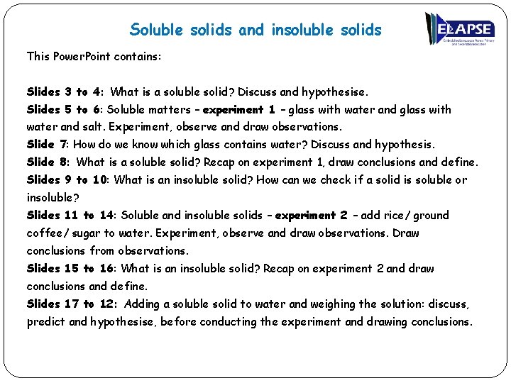 Soluble solids and insoluble solids This Power. Point contains: Slides 3 to 4: What