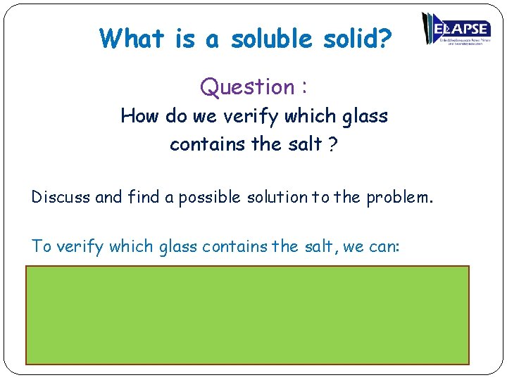 What is a soluble solid? Question : How do we verify which glass contains