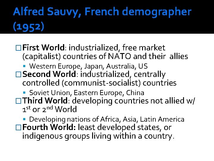 Alfred Sauvy, French demographer (1952) �First World: industrialized, free market (capitalist) countries of NATO