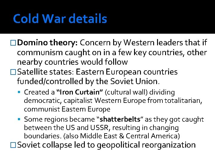 Cold War details �Domino theory: Concern by Western leaders that if communism caught on
