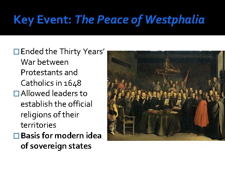 Key Event: The Peace of Westphalia � Ended the Thirty Years’ War between Protestants