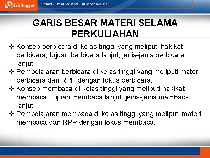 GARIS BESAR MATERI SELAMA PERKULIAHAN v Konsep berbicara di kelas tinggi yang meliputi hakikat