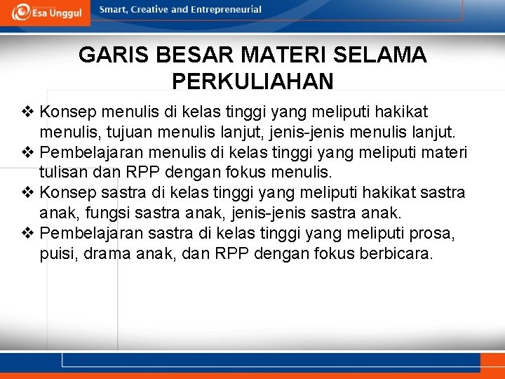 GARIS BESAR MATERI SELAMA PERKULIAHAN v Konsep menulis di kelas tinggi yang meliputi hakikat