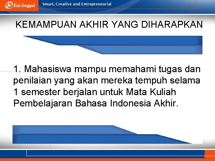 KEMAMPUAN AKHIR YANG DIHARAPKAN 1. Mahasiswa mampu memahami tugas dan penilaian yang akan mereka