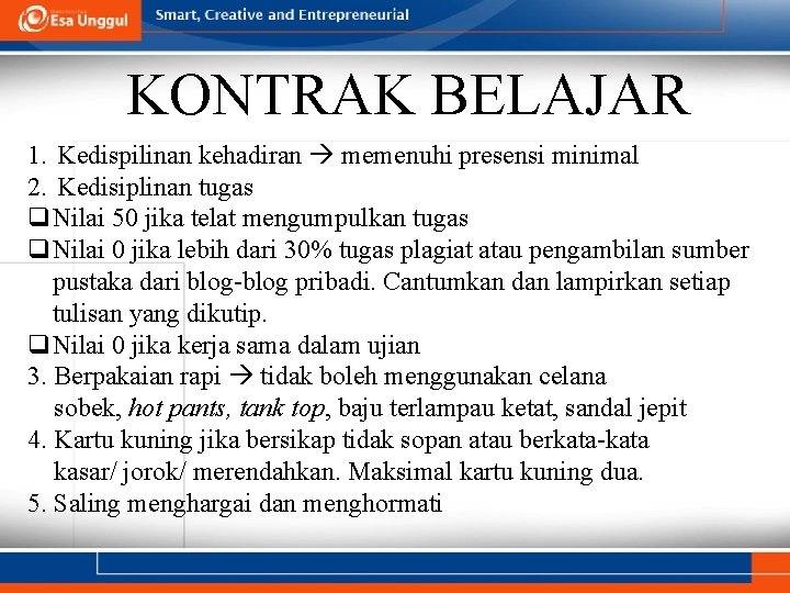 KONTRAK BELAJAR 1. Kedispilinan kehadiran memenuhi presensi minimal 2. Kedisiplinan tugas q. Nilai 50