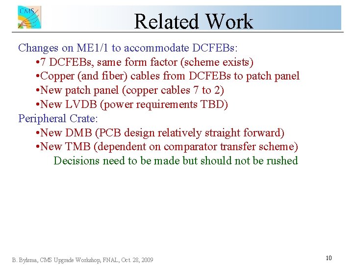 Related Work Changes on ME 1/1 to accommodate DCFEBs: • 7 DCFEBs, same form