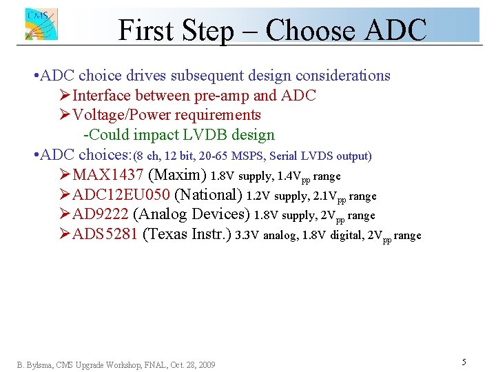 First Step – Choose ADC • ADC choice drives subsequent design considerations ØInterface between