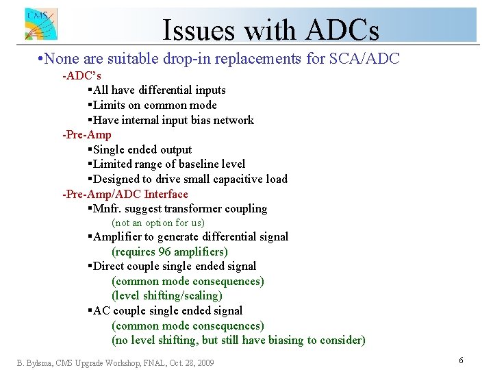 Issues with ADCs • None are suitable drop-in replacements for SCA/ADC -ADC’s §All have