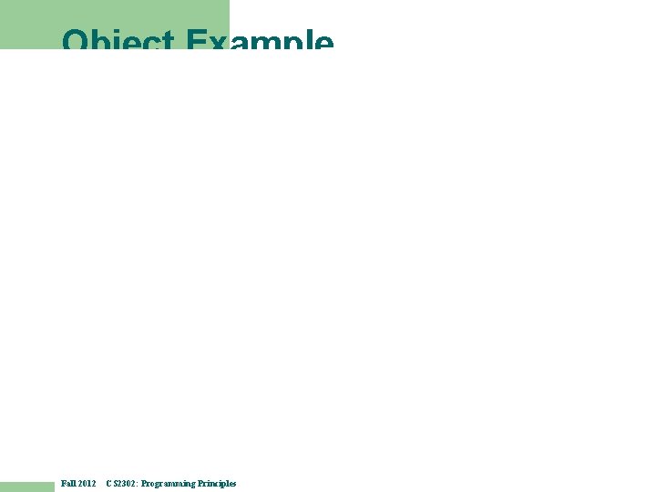 Object Example 11 Fall 2012 CS 2302: Programming Principles 