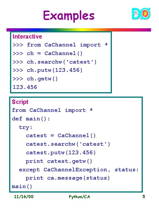 Examples Interactive >>> from Ca. Channel import * >>> ch = Ca. Channel() >>>