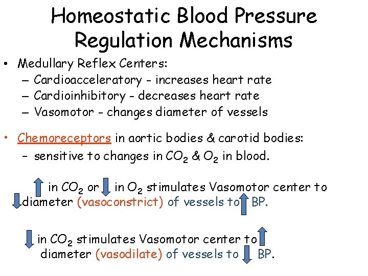 Homeostatic Blood Pressure Regulation Mechanisms • Medullary Reflex Centers: – Cardioacceleratory - increases heart