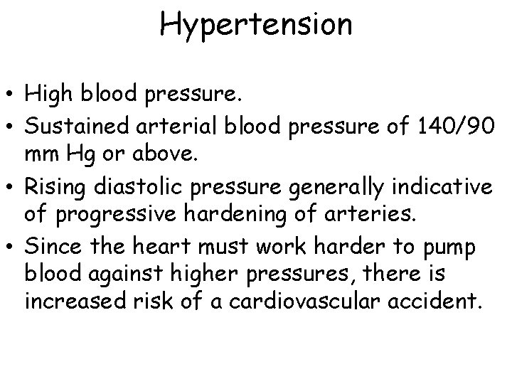 Hypertension • High blood pressure. • Sustained arterial blood pressure of 140/90 mm Hg Hypertension • High blood pressure. • Sustained arterial blood pressure of 140/90 mm Hg