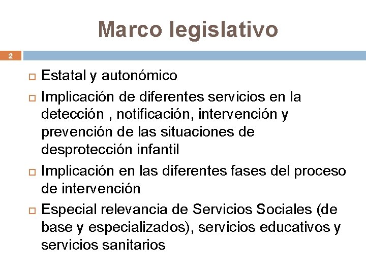 Marco legislativo 2 Estatal y autonómico Implicación de diferentes servicios en la detección ,