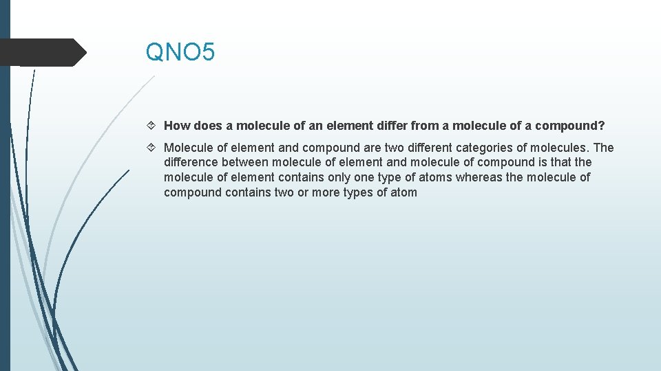QNO 5 How does a molecule of an element differ from a molecule of