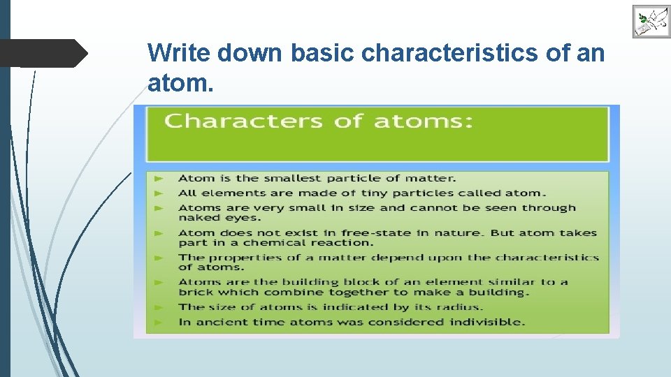 Write down basic characteristics of an atom. 