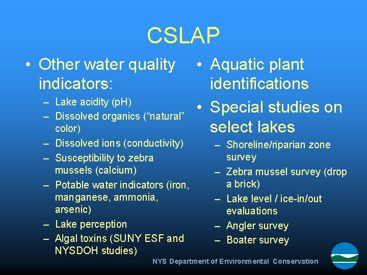 CSLAP • Other water quality indicators: – Lake acidity (p. H) – Dissolved organics