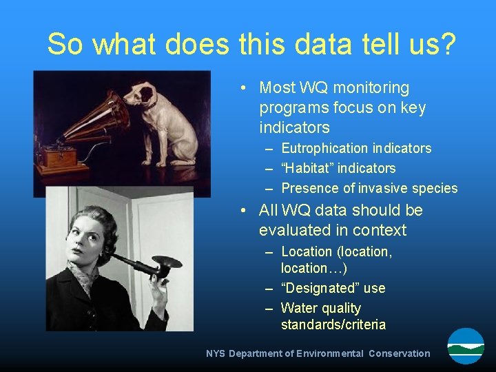 So what does this data tell us? • Most WQ monitoring programs focus on