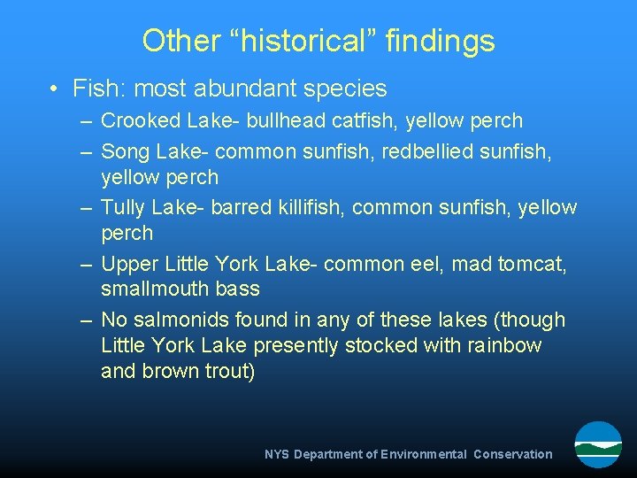 Other “historical” findings • Fish: most abundant species – Crooked Lake- bullhead catfish, yellow