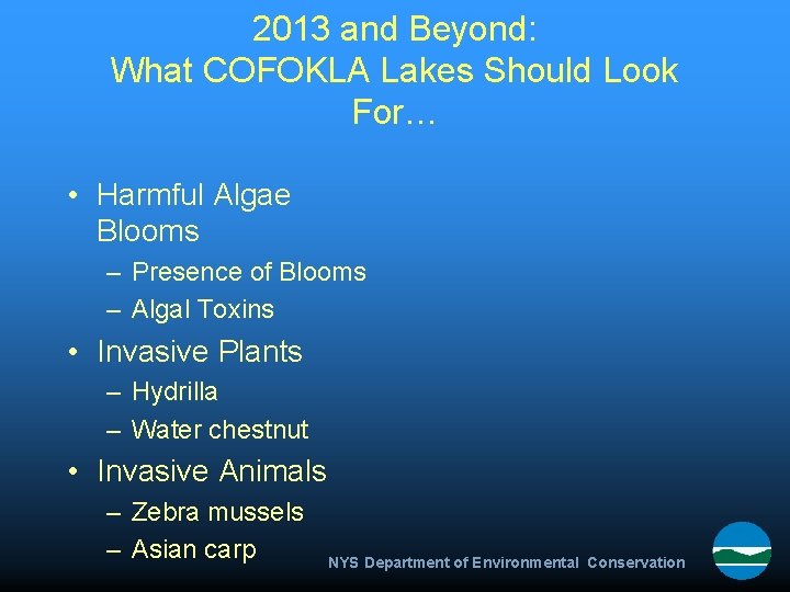 2013 and Beyond: What COFOKLA Lakes Should Look For… • Harmful Algae Blooms –