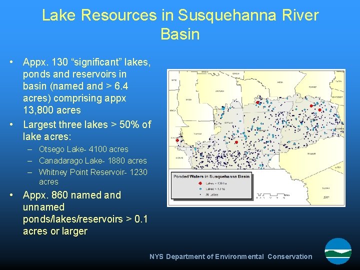 Lake Resources in Susquehanna River Basin • Appx. 130 “significant” lakes, ponds and reservoirs