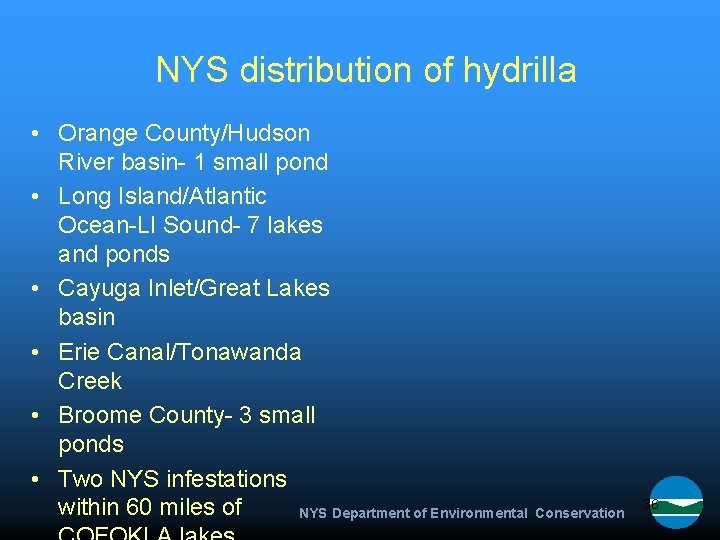 NYS distribution of hydrilla • Orange County/Hudson River basin- 1 small pond • Long