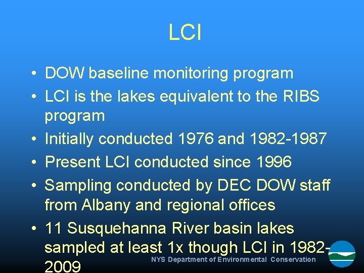 LCI • DOW baseline monitoring program • LCI is the lakes equivalent to the