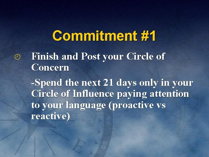 Commitment #1 Finish and Post your Circle of Concern -Spend the next 21 days