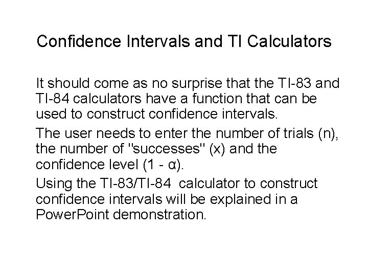 Confidence Intervals and TI Calculators It should come as no surprise that the TI-83