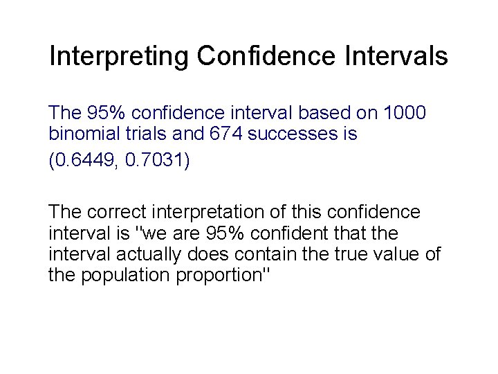Interpreting Confidence Intervals The 95% confidence interval based on 1000 binomial trials and 674