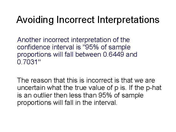 Avoiding Incorrect Interpretations Another incorrect interpretation of the confidence interval is "95% of sample