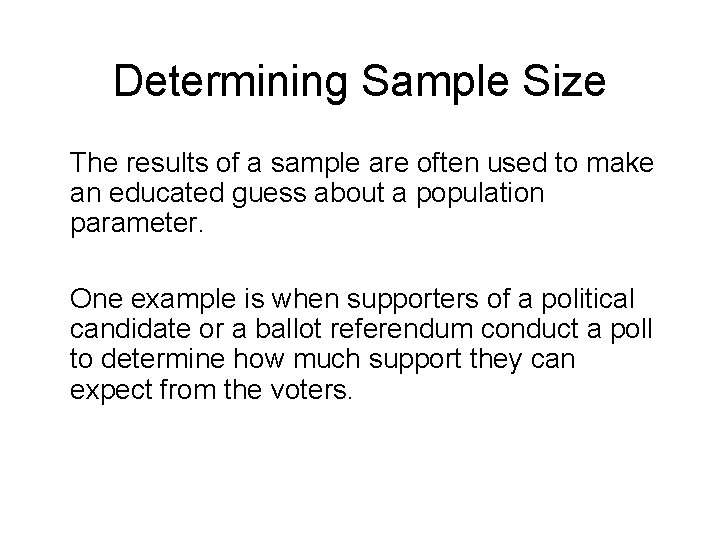 Determining Sample Size The results of a sample are often used to make an