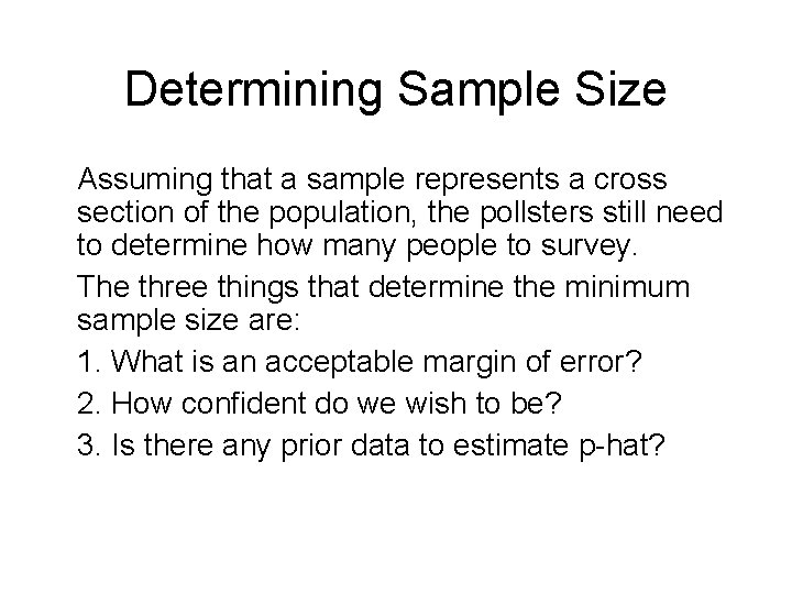 Determining Sample Size Assuming that a sample represents a cross section of the population,